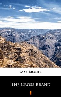 The Cross Brand - Max Brand - E-Book