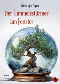 Der Himmelsstürmer am Fenster - Christoph Papke - E-Book