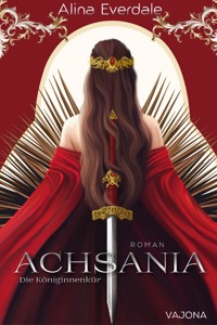 Achsania: Die Königinnenkür - Alina Everdale - E-Book