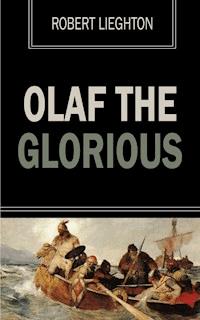 Olaf the Glorious - Robert Leighton - E-Book
