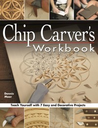 Chip Carver's Workbook - Dennis Moor - E-Book