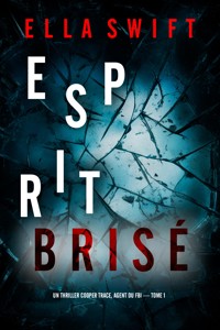 Esprit brisé (Un thriller Cooper Trace, agent du FBI — tome 1) - Ella Swift - kostenlos E-Book