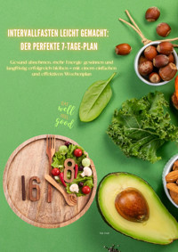 Intervallfasten leicht gemacht! Der perfekte 7-Tage-Plan - Noah Woods - E-Book