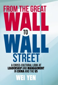From the Great Wall to Wall Street - Wei Yen - E-Book