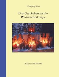 Das Geschehen an der Weihnachtskrippe - Wolfgang Rinn - E-Book