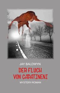 Der Fluch von Capatineni - Jay Baldwyn - E-Book