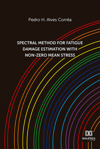 Spectral method for fatigue damage estimation with non-zero mean stress - Pedro H. Alves Corrêa - E-Book