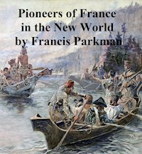Pioneers of France in the New World - Francis Parkman - E-Book