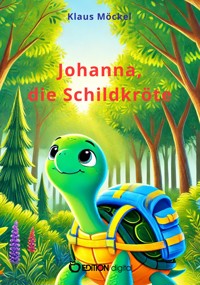Johanna, die Schildkröte - Klaus Möckel - E-Book
