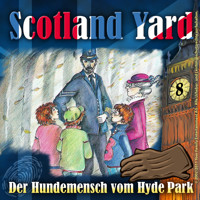 Scotland Yard, Folge 8: Der Hundemensch vom Hyde Park - Wolfgang Pauls - Hörbuch