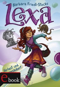 Lexa – Verhext und weggezaubert! - Barbara Friedl-Stocks - E-Book