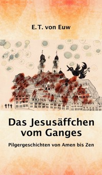 Das Jesusäffchen vom Ganges - E. T. von Euw - E-Book
