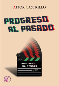 Progreso al Pasado - Aitor Castrillo - E-Book