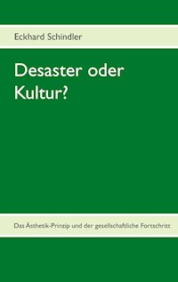 Desaster oder Kultur? - Eckhard Schindler - E-Book