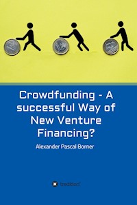 Crowdfunding - A successful Way of New Venture Financing? - Alexander Pascal Borner - E-Book