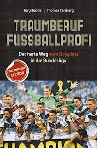 Traumberuf Fußballprofi - Jörg Runde - E-Book