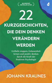 22 Kurzgeschichten, die dein Denken verändern werden - Johann Kraunes - E-Book