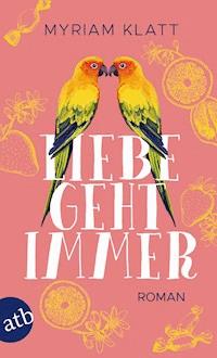 Liebe geht immer - Myriam Klatt - E-Book