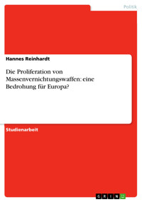 Die Proliferation von Massenvernichtungswaffen: eine Bedrohung für Europa? - Hannes Reinhardt - E-Book