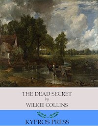The Dead Secret - Wilkie Collins - E-Book