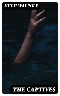 The Captives - Hugh Walpole - E-Book