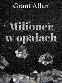 Milioner w opałach - Grant Allen - E-Book