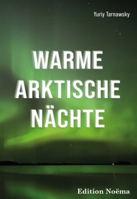 Warme arktische Nächte - Yuriy Tarnawsky - E-Book