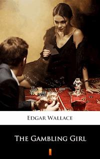 The Gambling Girl - Edgar Wallace - E-Book