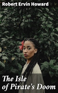 The Isle of Pirate's Doom - Robert Ervin Howard - E-Book