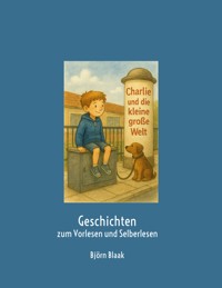 Charlie und die kleine große Welt - Björn Blaak - E-Book