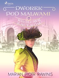 Dworek pod Malwami 7 - Królowe zaułków - Marian Piotr Rawinis - E-Book