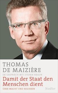 Damit der Staat den Menschen dient - Thomas Maizière - E-Book