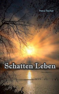 Schatten Leben - Petra Fischer - E-Book