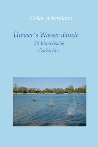 Üwwer's Wasser dänzle - Oskar Ackermann - E-Book