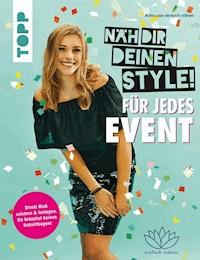 Näh dir deinen Style! Für jedes Event - Anna einfach von nähen - E-Book