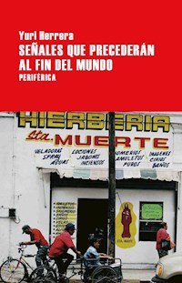 Señales que precederán al fin del mundo - Yuri Herrera - E-Book