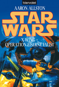 Star Wars. X-Wing. Operation Eiserne Faust - Aaron Allston - E-Book
