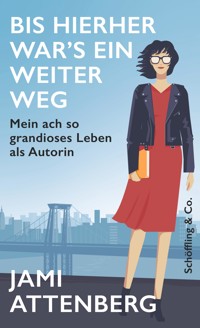 Bis hierher war's ein weiter Weg - Jami Attenberg - E-Book
