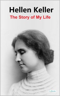 The Story of My Life: Hellen Keller - Hellen Keller - E-Book