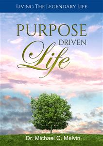 Purpose Driven Life - Dr. Michael C. Melvin - E-Book