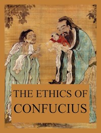 The Ethics of Confucius - Confucius - E-Book