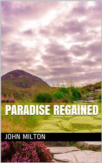 Paradise Regained - John Milton - E-Book