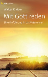 Mit Gott reden - Walter Klaiber - E-Book