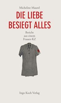 Die Liebe besiegt alles - Micheline Maurel - E-Book