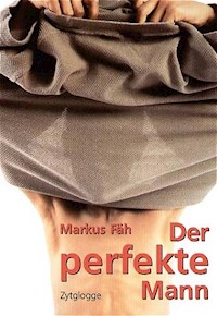 Der perfekte Mann - Markus Fäh - E-Book