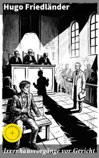 Irrenhausvorgänge vor Gericht - Hugo Friedländer - E-Book