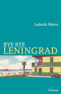 Bye Bye Leningrad - Ludmila Shtern - E-Book