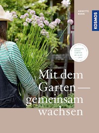 Mit dem Garten gemeinsam wachsen - Annette Born - E-Book