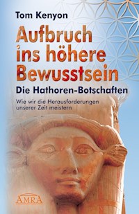 Aufbruch ins höhere Bewusstsein - Tom Kenyon - E-Book