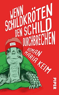 Wenn Schildkröten den Schild durchbrechen - Maria Keim - E-Book